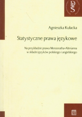 Statystyczne prawa językowe. Na przykładzie prawa Menzeratha-Altmanna w składni języków polskiego i angielskiego. - Agnieszka Kułacka