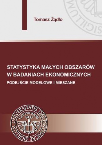 Statystyka małych obszarów w badaniach ekonomicznych. Podejście modelowe i mieszane - Żądło Tomasz