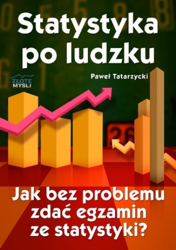 Statystyka po ludzku. Jak bez problemu zdać egzamin ze statystyki? - Tatarzycki Paweł