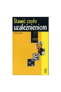 Stawić czoło uzależnieniom - Charly Cungi