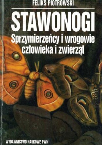 Stawonogi. Sprzymierzeńcy i wrogowie człowieka i zwierząt - Feliks Piotrowski