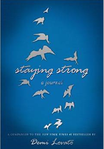 Staying Strong: A Journal - Demetria \\Demi\\ Lovato