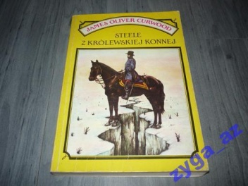 Steele z Królewskiej Konnej - James Oliver Curwood