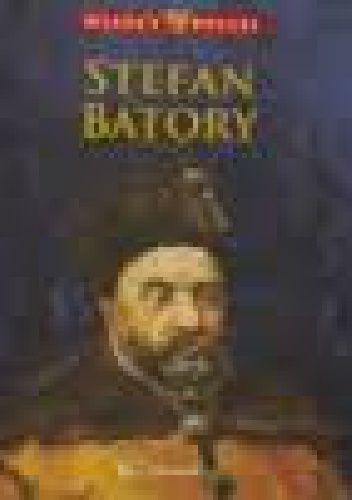 Stefan Batory - praca zbiorowa
