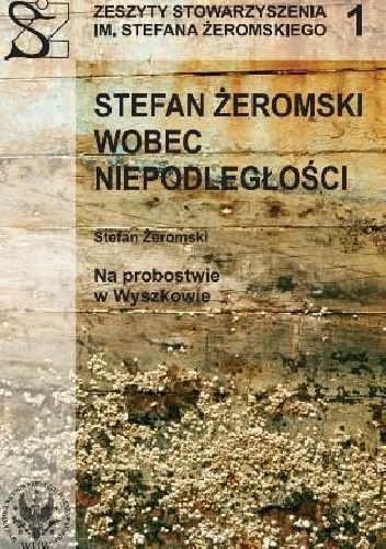 Stefan Żeromski wobec Niepodległości - Stefan Żeromski