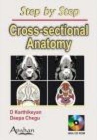 Step by Step Cross Sectional Anatomy - D. Karthikeyan