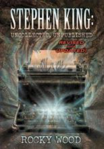 Stephen King: Uncollected, Unpublished - Stephen King, Rocky Wood