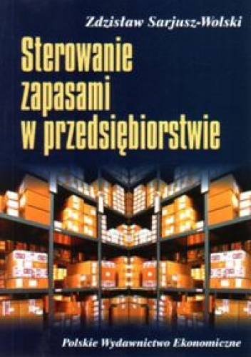 Sterowanie zapasami w przedsiębiorstwie - Zdzisław Sarjusz-Wolski