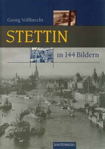 Stettin in 144 Bildern - Georg Vollbrecht