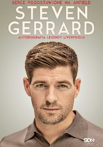 Steven Gerrard. Serce pozostawione na Anfield. Autobiografia legendy Liverpoolu - Steven Gerrard, Donald McRae