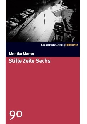 Stille Zeile Sechs - Monika Maron