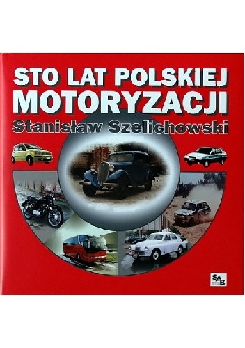 Sto lat polskiej motoryzacji - Stanisław Szelichowski