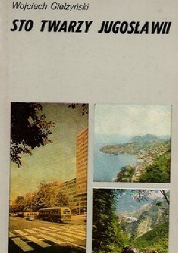 Sto twarzy Jugosławii - Wojciech Giełżyński