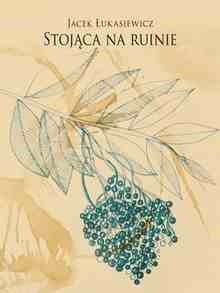 Stojąca na ruinie - Jacek Łukasiewicz