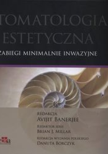 Stomatologia estetyczna. Zabiegi minimalnie inwazyjne - Avijit Banerjee, Brian J. Millar