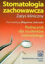 Stomatologia zachowawcza /Podręcznik dla studentów stomatologii - Zbigniew Jańczuk