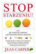 Stop starzeniu! - Jean Carper