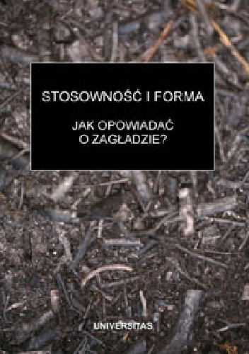 Stosowność i forma. Jak opowiadać o zagładzie? - Michał Głowiński, Alina Molisak