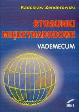 Stosunki międzynarodowe Vademecum - Radosław Zenderowski