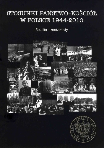 Stosunki państwo-Kościół w Polsce 1944-2010. Studia i materiały