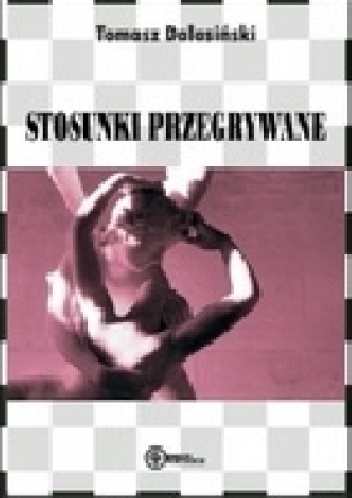 Stosunki przegrywane - Tomasz Dalasiński