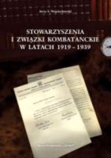 Stowarzyszenia i związki kombatanckie w latach 1919-1939 - Jerzy S. Wojciechowski