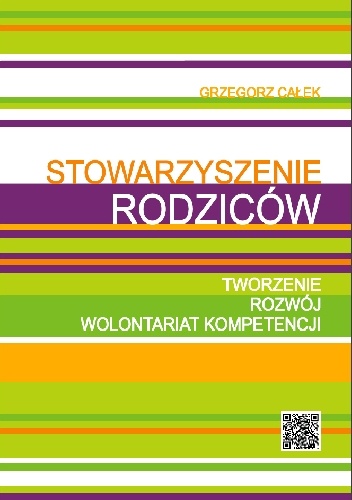 Stowarzyszenie rodziców.Tworzenie, rozwój wolontariat - Grzegorz Całek