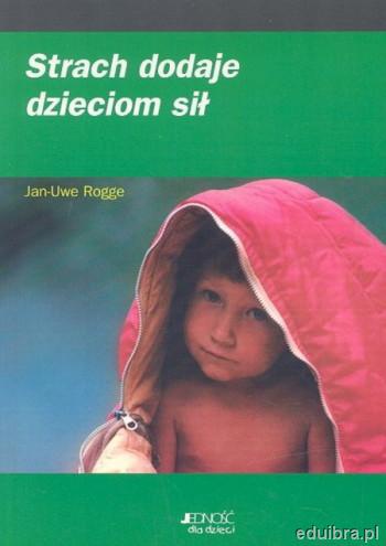 Strach dodaje dzieciom sił - Jan-Uwe Rogge