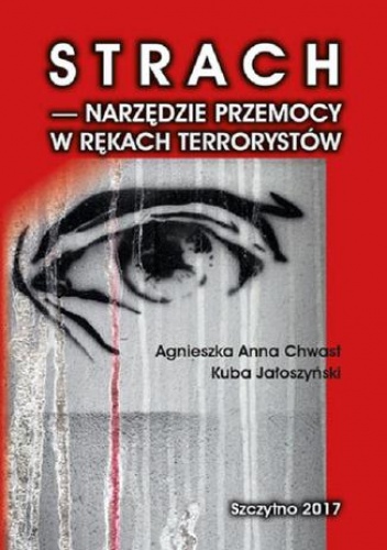 Strach - narzędzie przemocy w rękach terrorystów - Kuba Jałoszyński, Anna Chwast Agnieszka