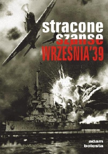 Stracone szanse września'39 - Adam Bolesta