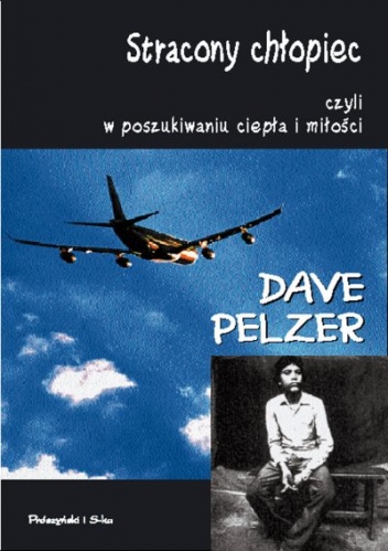 Stracony chłopiec czyli w poszukiwaniu ciepła i miłości - Dave James Pelzer