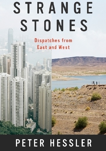 Strange Stones: Dispatches from East and West - Peter Hessler