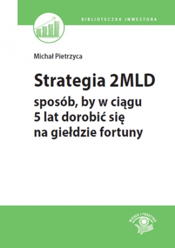 Strategia 2 mld - sposób, by w ciągu 5 lat dorobić się na giełdzie fortuny - Michał Pietrzyca