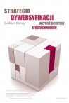 Strategia Dywersyfikacji. Wzrost poprzez zróżnicowanie - Graham Kenny