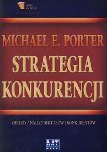 Strategia konkurencji. Metody analizy sektorów i konkurentów - Michael E. Porter