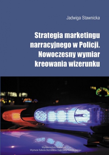 Strategia marketingu narracyjnego w Policji. Nowoczesny wymiar - Stawnicka Jadwiga