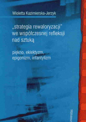 Strategia rewaloryzacji we współcz.refleksji nad sztuką - W. Kazimierska-Jerzyk