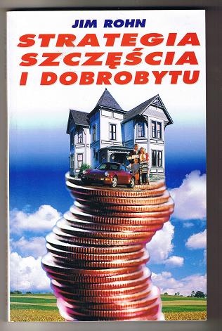 Strategia szczęścia i dobrobytu - Jim Rohn