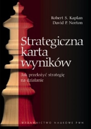 Strategiczna karta wyników. Jak przełożyć strategię na działanie - Robert S. Kaplan, David P. Norton
