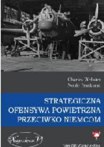 Strategiczna ofensywa powietrzna przeciwko Niemcom Tom III: Zwycięstwo - Charles Webster, Noble Frankland