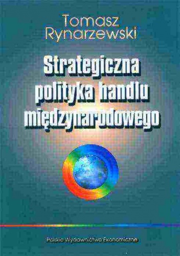 Strategiczna polityka handlu międzynarodowego - Tomasz Rynarzewski