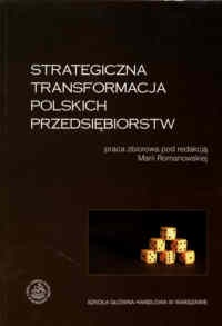 Strategiczna transformacja polskich przedsiębiorstw - Maria Romanowska