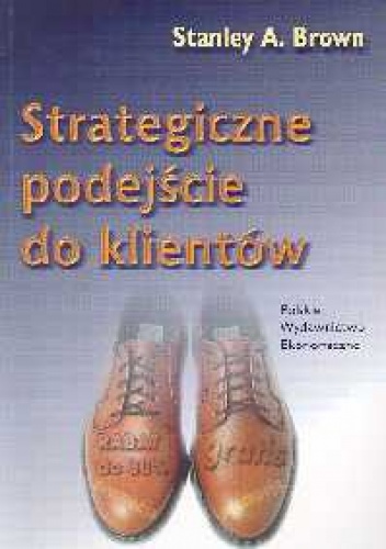 Strategiczne podejście do klientów - Stanley A. Brown