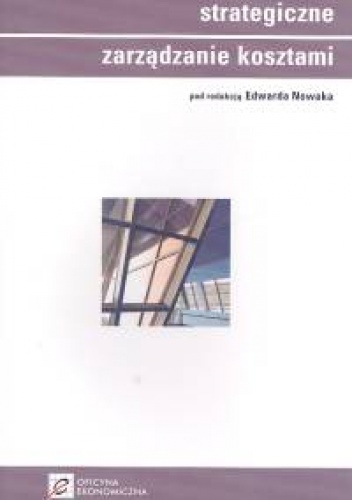 Strategiczne zarządzanie kosztami - Edward Nowak