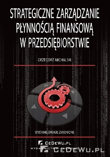 Strategiczne zarządzanie płynnością finansową w przedsiębiorstwie - Grzegorz Michalski