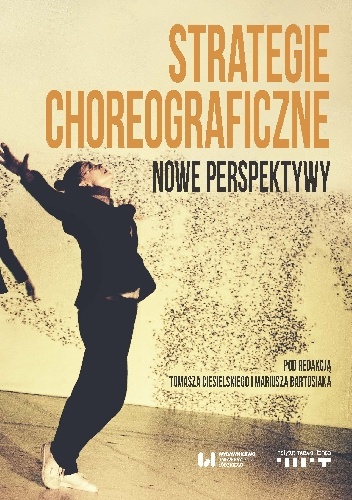 Strategie choreograficzne. Nowe perspektywy - Tomasz Ciesielski, Mariusz Bartosiak