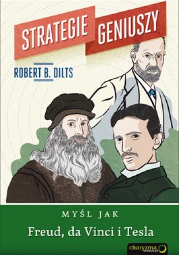 Strategie geniuszy. Myśl jak Freud, da Vinci i Tesla - Robert Dilts