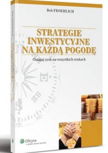 Strategie inwestycyjne na każdą pogodę. - Bob Froehlich