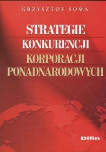 Strategie konkurencji korporacji ponadnarodowych - Krzysztof Sowa