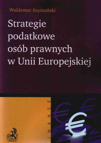 Strategie podatkowe osób prawnych w UE - Waldemar Szymański